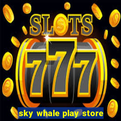 sky whale play store